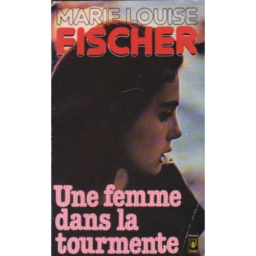 Une femme dans la tourmente  Marie-Louise Fischer